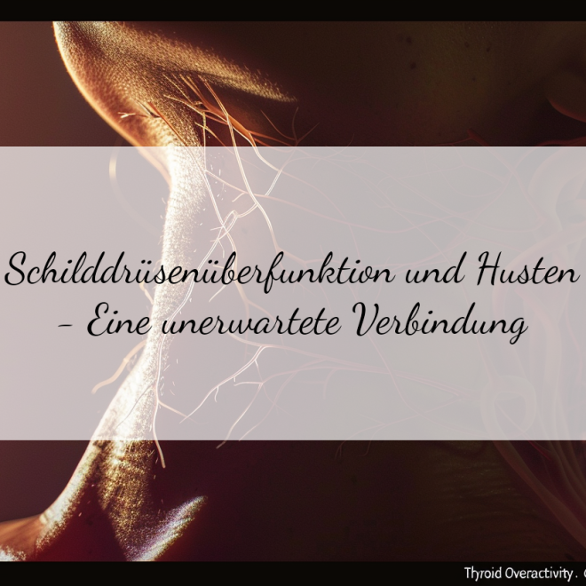 Husten und Schilddrüsenüberfunktion: Wie hängen sie zusammen?